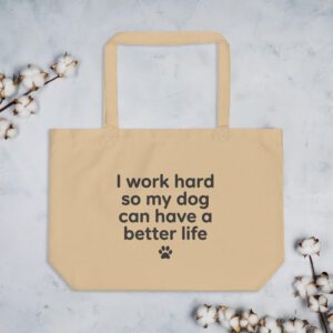 I Work Hard For My Dog™ Eco Tote