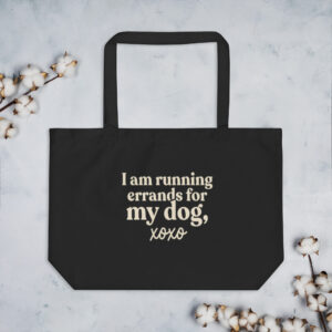 I Am Running Errands for My Dog Tote Bag
