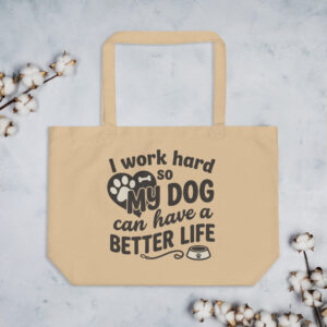 My Dog Better Life Tote